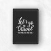 Let's Go Travel The World Is Waiting Passport Cover